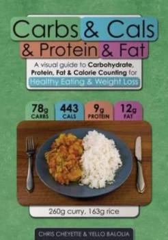 Image of Carbs and Cals and Protein and Fat by Chris Cheyette and Yello Balolia Paperback
