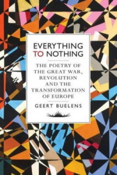 Image of Everything to Nothing by Geert Buelens Hardback