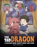 Image of sad dragon a dragon book about grief and loss a cute children story to help
