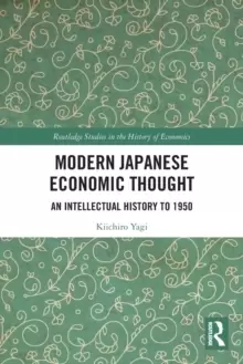 Image of Modern Japanese Economic Thought : An Intellectual History to 1950