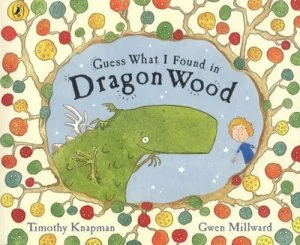 Image of Guess What I Found in Dragon Wood by Timothy Knapman Paperback