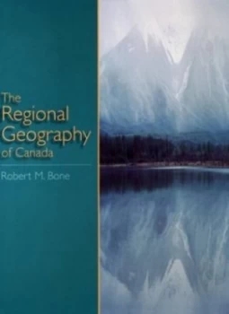 Image of The Regional Geography of Canada by Robert M Bone Book