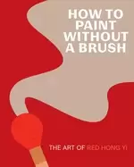 Image of how to Paint without a brush the art of red hong yi