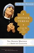 Image of come be my light the private writings of the saint of calcutta