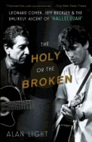 Image of holy or the broken leonard cohen jeff buckley and the unlikely ascent of h
