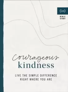 Image of Courageous Kindness : Live the Simple Difference Right Where You Are