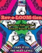 Image of rev o loom tion a modern kids guide to rocking rubber bands