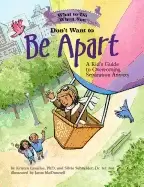 Image of what to do when you dont want to be apart a kids guide to overcoming separa