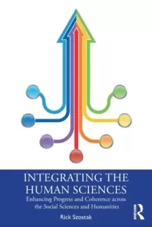 Image of Integrating the Human Sciences : Enhancing Progress and Coherence across the Social Sciences and Humanities