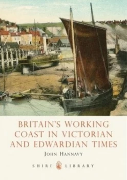Image of Britains Working Coast in Victorian and Edwardian Times by John Hannavy Book
