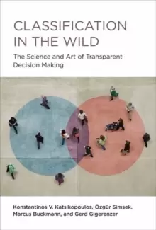 Image of Classification in the Wild : The Art and Science of Transparent Decision Making