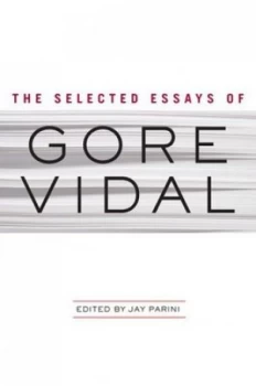 Image of The Selected Essays of Gore Vidal by Gore Vidal and Jay Parini Book