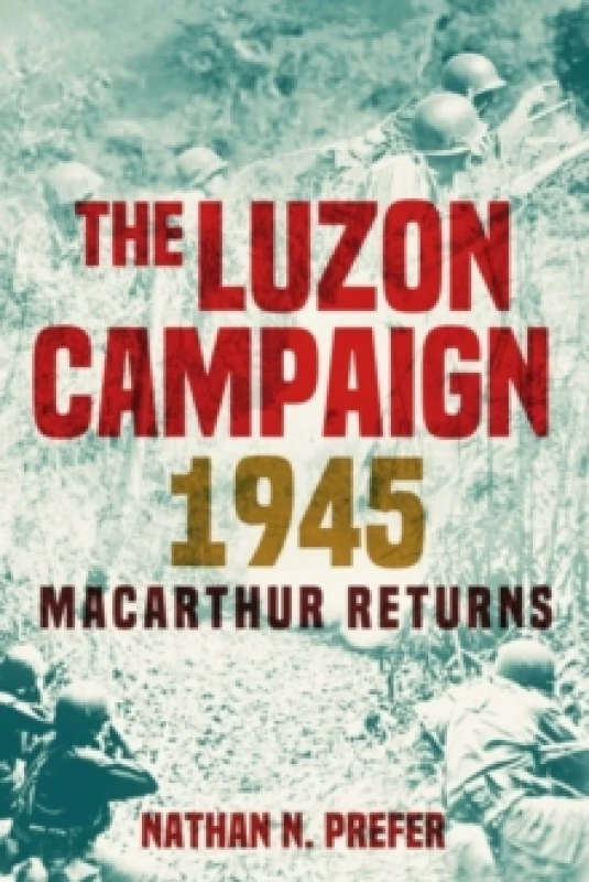 Image of The Luzon Campaign 1945 : MacArthur Returns Hardback