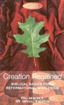 Image of Creation Regained by Albert M Wolters Book