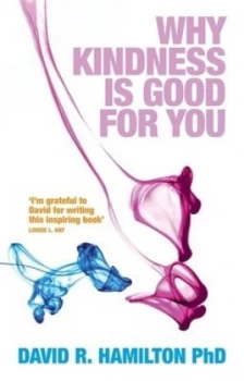 Image of Why Kindness Is Good for You by David R. Hamilton Paperback