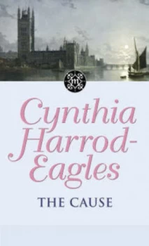 Image of The Cause by Cynthia Harrod-Eagles Hardback