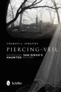 Image of piercing the veil examining san diegos haunted history