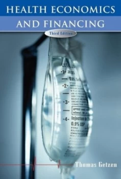Image of Health Economics and Financing by Thomas E. Getzen Hardback