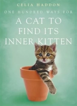 Image of One Hundred Ways for a Cat to Find Its Inner Kitten by Celia Haddon Book