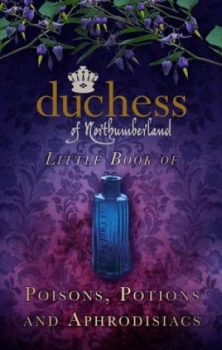 Image of Little Book of Poisons Potions and Aphrodisiacs by Isobel Jane Miller Percy Northumberland Hardback