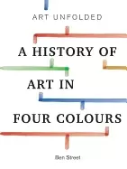 Image of art unfolded a history of art in four colours