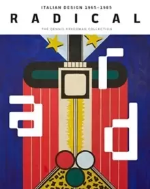 Image of Radical : Italian Design 1965-1985, The Dennis Freedman Collection