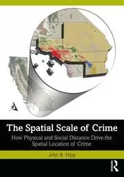 Image of The Spatial Scale of Crime How Physical and Social Distance Drive the Spatial Location of Crime