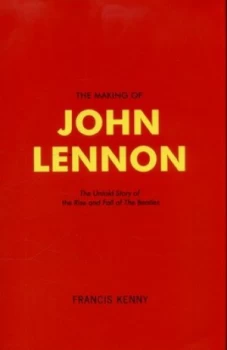 Image of The Making of John Lennon by Francis Kenny Hardback