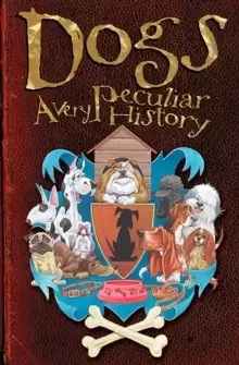 Image of Dogs : A Very Peculiar History