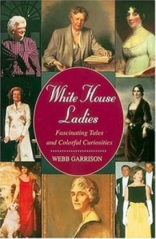 Image of White House Ladies by Webb B Garrison Paperback