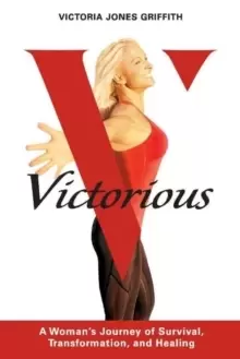 Image of Victorious : A Womans Journey of Survival, Transformation, And Healing
