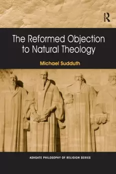 Image of The Reformed Objection to Natural Theology