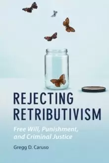 Image of Rejecting Retributivism : Free Will, Punishment, and Criminal Justice