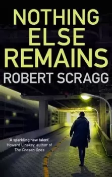 Image of Nothing else remains by Robert Scragg