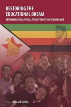 Image of Restoring the Educational Dream. Rethinking Educational Transformation in Z by Edward Shizha Paperback