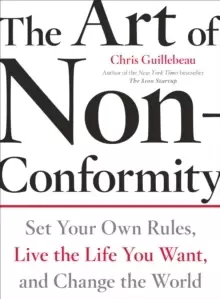 Image of The Art Of Non-conformity : Set Your Own Rules, Live the Life You Want and Change the World