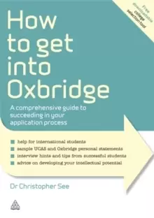 Image of How to Get Into Oxbridge : A Comprehensive Guide to Succeeding in Your Application Process