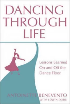 Image of Dancing through Life by Antoinette Benevento and Edwin Dobb Hardback