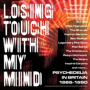 image of Losing Touch With My Mind Psychedelia in Britain 1986-1990 by Various Artists CD Album