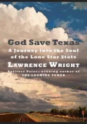 Image of god save texas a journey into the soul of the lone star state