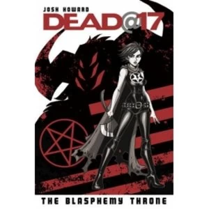 Image of Dead@17 Volume 7 The Blasphemy Throne