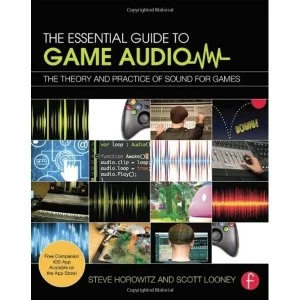 Image of The Essential Guide to Game Audio: The Theory and Practice of Sound for Games by Steve Horowitz, Scott R. Looney (Paperback,...