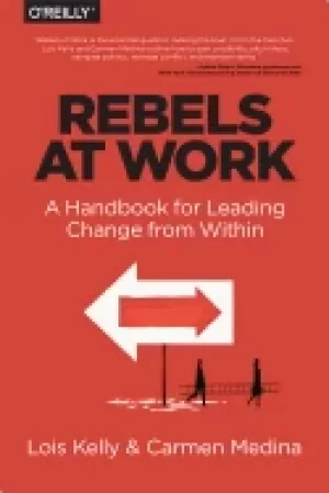 Image of rebels at work a handbook for leading change from within