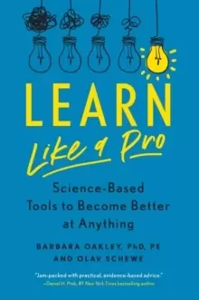 Image of Learn Like a Pro : Science-Based Tools to Become Better at Anything