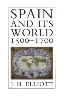 Image of Spain and Its World 1500-1700 by J. H. Elliott