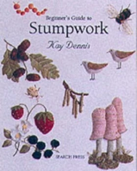 Image of Beginners Guide to Stumpwork by Kay and Michael Dennis Paperback