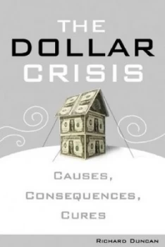 Image of The Dollar Crisis by Richard Duncan Hardback