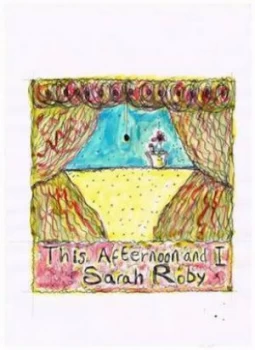 Image of This Afternoon and I by Sarah Roby Paperback
