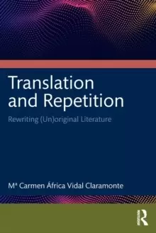Image of Translation and Repetition : Rewriting (Un)original Literature