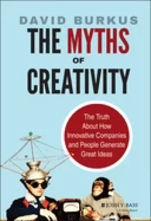 Image of myths of creativity the truth about how innovative companies and people gen